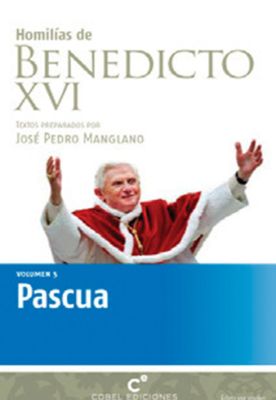 PASCUA - HOMILIAS BENEDICTO XVI