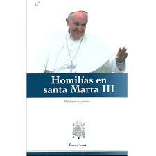 HOMILIAS EN SANTA MARTA III