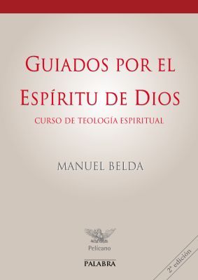 GUIADOS POR EL ESPIRITU DE DIOS. CURSO DE TEOLOGIA ESPIRITUAL