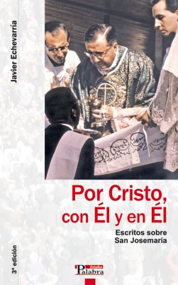 POR CRISTO, CON EL Y EN EL. ESCRITOS SOBRE SAN JOSEMARIA