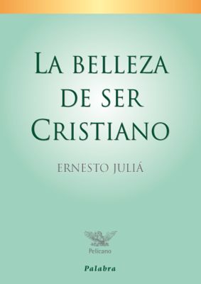 LA BELLEZA DE SER CRISTIANO
