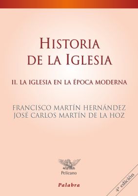 HISTORIA DE LA IGLESIA. TOMO II: LA IGLESIA EN LA EPOCA MODERNA