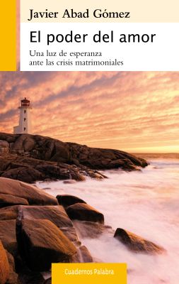 EL PODER DEL AMOR. UNA LUZ DE ESPERANZA ANTE CRISIS MATRIMONIALES
