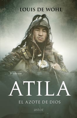 ATILA. EL AZOTE DE DIOS. Historia de Atila, el rey de los Hunos