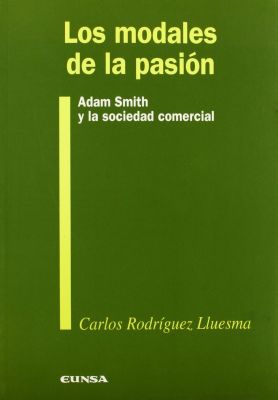 LOS MODALES DE LA PASION. ADAM SMITH Y LA SOCIEDAD COMERCIAL