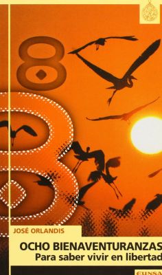 OCHO BIENAVENTURANZAS. PARA SABER VIVIR EN LIBERTAD 