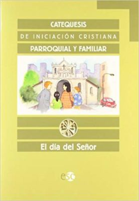 CATEQUESIS DE INICIACION CRISTIANA PARROQUIAL Y FAMILIAR EL DIA DEL SE