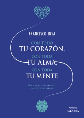 CON TODO TU CORAZON, CON TODA TU ALMA, CON TODA TU MENTE
