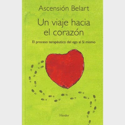 Un viaje hacia el corazón. El proceso terapéutico del ego al sí mismo.