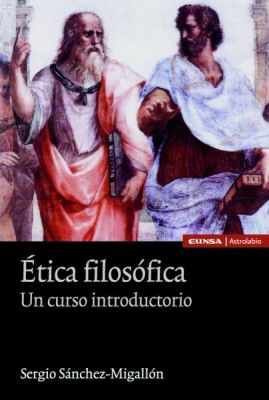 ETICA FILOSOFICA. UN CURSO INTRODUCTORIO