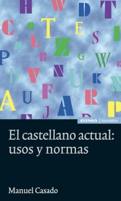 EL CASTELLANO ACTUAL, USOS Y NORMAS (10 ED)