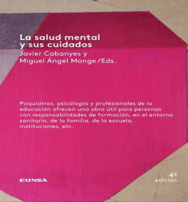LA SALUD MENTAL Y SUS CUIDADOS 4ª Ed