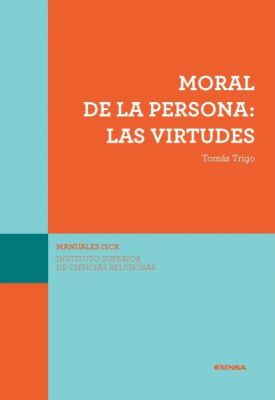 MORAL DE LA PERSONA: LAS VIRTUDES (ISCR 14)