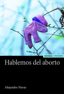 HABLEMOS DEL ABORTO