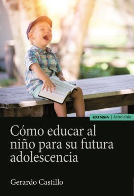 COMO EDUCAR AL NIÑO PARA SU FUTURA ADOLESCENCIA