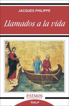LLAMADOS A LA VIDA, JACQUES PHILIPPE, Patmos, RIALP