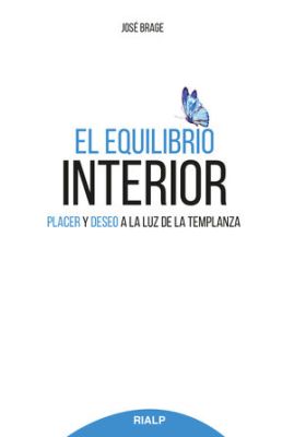 EL EQUILIBRIO INTERIOR. PLACER Y DESEO A LA LUZ DE LA TEMPLANZA