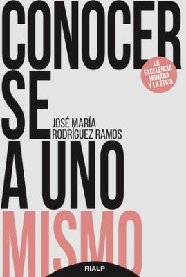 CONOCERSE A UNO MISMO: La excelencia humana y la ética