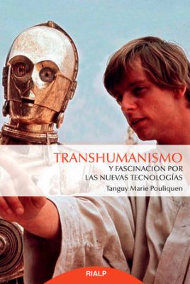 TRANSHUMANISMO Y FASCINACION POR LAS NUEVAS TECNOLOGIAS
