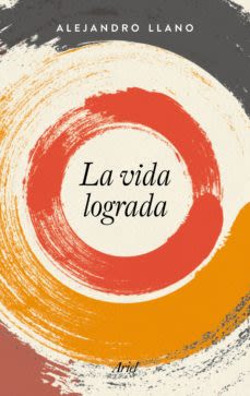 LA VIDA LOGRADA, ALEJANDRO LLANO, ARIEL