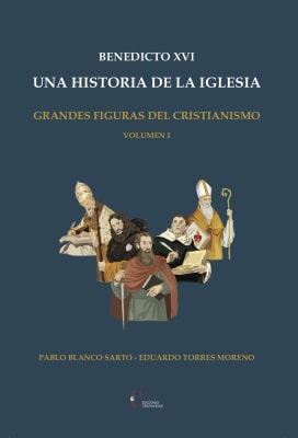BENEDICTO XVI. UNA HISTORIA DE LA IGLESIA. VOLUMEN 1