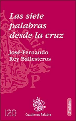 LAS SIETE PALABRAS DESDE LA CRUZ - 3 ED.
