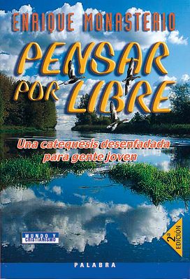 PENSAR POR LIBRE. UNA CATEQUESIS DESENFADADA PARA GENTE JOVEN