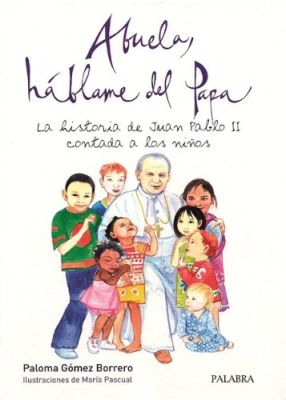 ABUELA, HABLAME DEL PAPA JUAN PABLO II