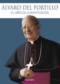 ALVARO DEL PORTILLO. EL LIBRO DE LA BEATIFICACION