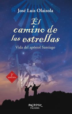 EL CAMINO DE LAS ESTRELLAS. VIDA DEL APOSTOL SANTIAGO. NE