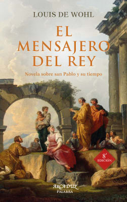 EL MENSAJERO DEL REY. NOVELA SOBRE SAN PABLO Y SU TIEMPO