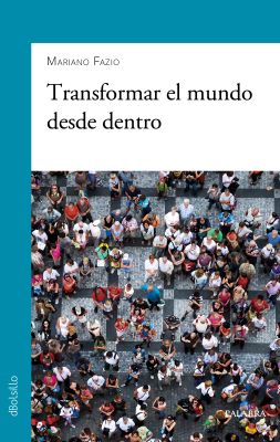 TRANSFORMAR EL MUNDO DESDE DENTRO