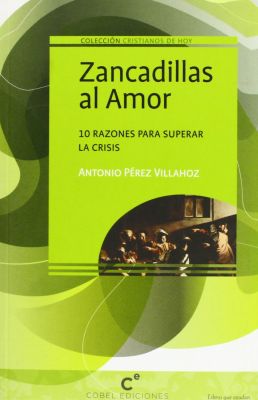 ZANCADILLAS AL AMOR. 10 RAZONES PARA SUPERAR LA CRISIS