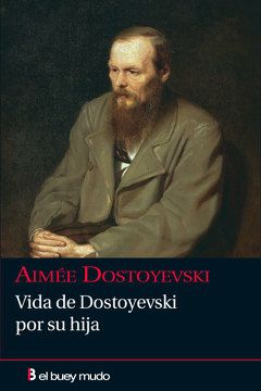 VIDA DE DOSTOYEVSKI POR SU HIJA, BUEY MUDO
