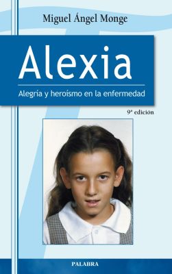 ALEXIA. ALEGRIA Y HEROISMO EN LA ENFERMEDAD