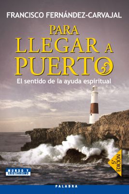 PARA LLEGAR A PUERTO. EL SENTIDO DE LA AYUDA ESPIRITUAL