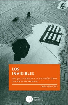LOS INVISIBLES. POR QUE LA POBREZA Y LA EXCLUSION SOCIAL...