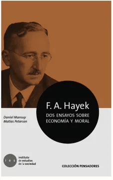 F.A. HAYEK. DOS ENSAYOS DE ECONOMIA Y MORAL