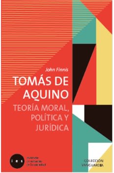 TOMAS DE AQUINO. TEORIA MORAL, POLITICA Y JURIDICA