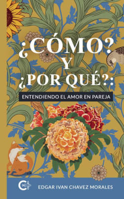  ¿CÓMO? Y ¿POR QUÉ?: ENTENDIENDO EL AMOR EN PAREJA