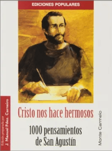 CRISTO NOS HACE HERMOSOS. 1000 PENSAMIENTOS DE SAN AGUSTIN