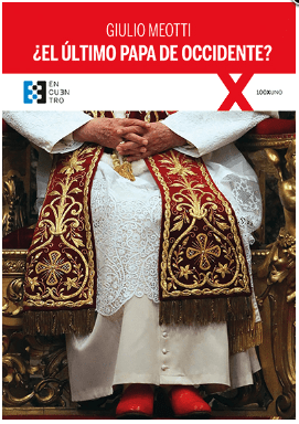 ¿EL ULTIMO PAPA DE OCCIDENTE?