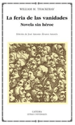 LA FERIA DE LAS VANIDADES, WILLIAM M. THACKERAY, Letras universales - Cátedra, CATEDRA