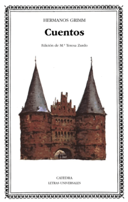 CUENTOS, JACOB GRIMM   WILHELM  GRIMM, Letras universales - Cátedra, CATEDRA