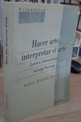 HACER ARTE, INTERPRETAR EL ARTE. ESTETICA Y HERMENEUTICA EN LUIGI P