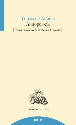 ANTROPOLOGIA. Textos escogidos de la Suma Teológica