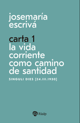 CARTA 1. LA VIDA CORRIENTE COMO CAMINO DE SANTIDAD