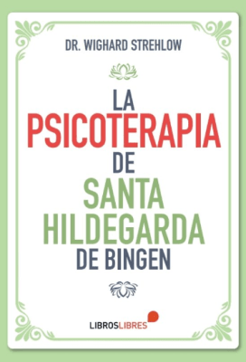 LA PSICOTERAPIA DE SANTA HILDEGARDA DE BINGEN