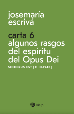 CARTA 6. ALGUNOS RASGOS DEL ESPÍRITU DEL OPUS DEI