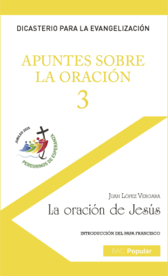 APUNTES SOBRE LA ORACIÓN, 3. LA ORACIÓN DE JESÚS